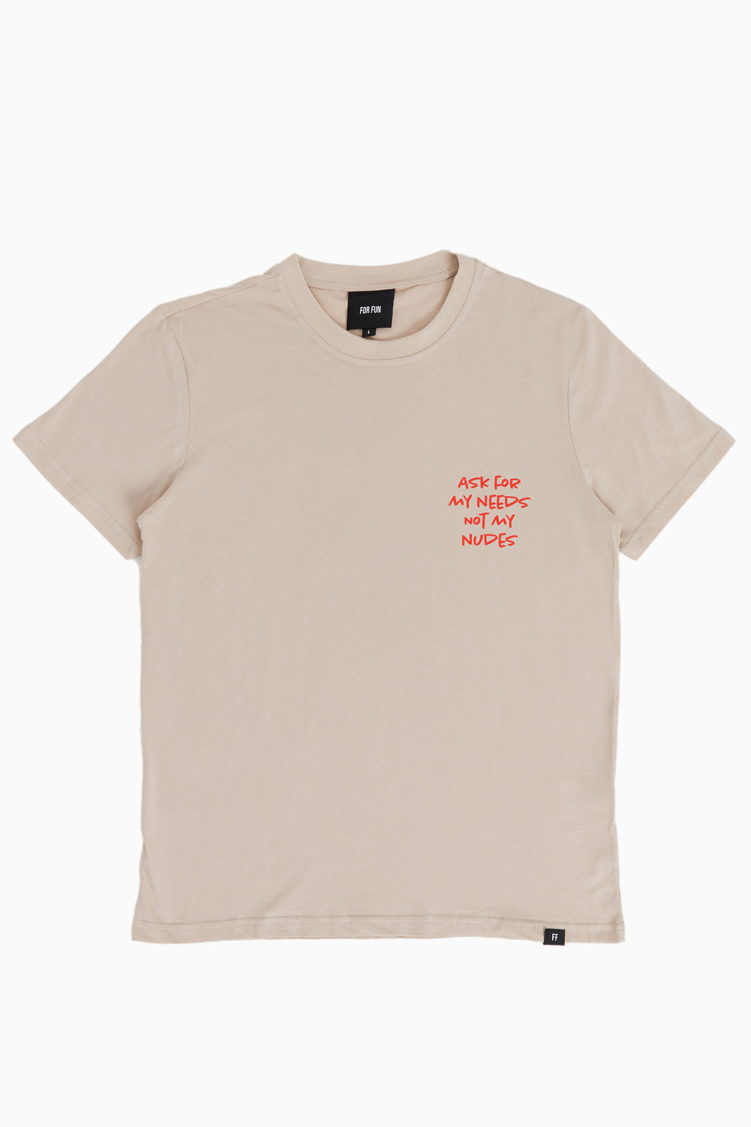 Ask For My Needs, Not My Nudes / T-shirt