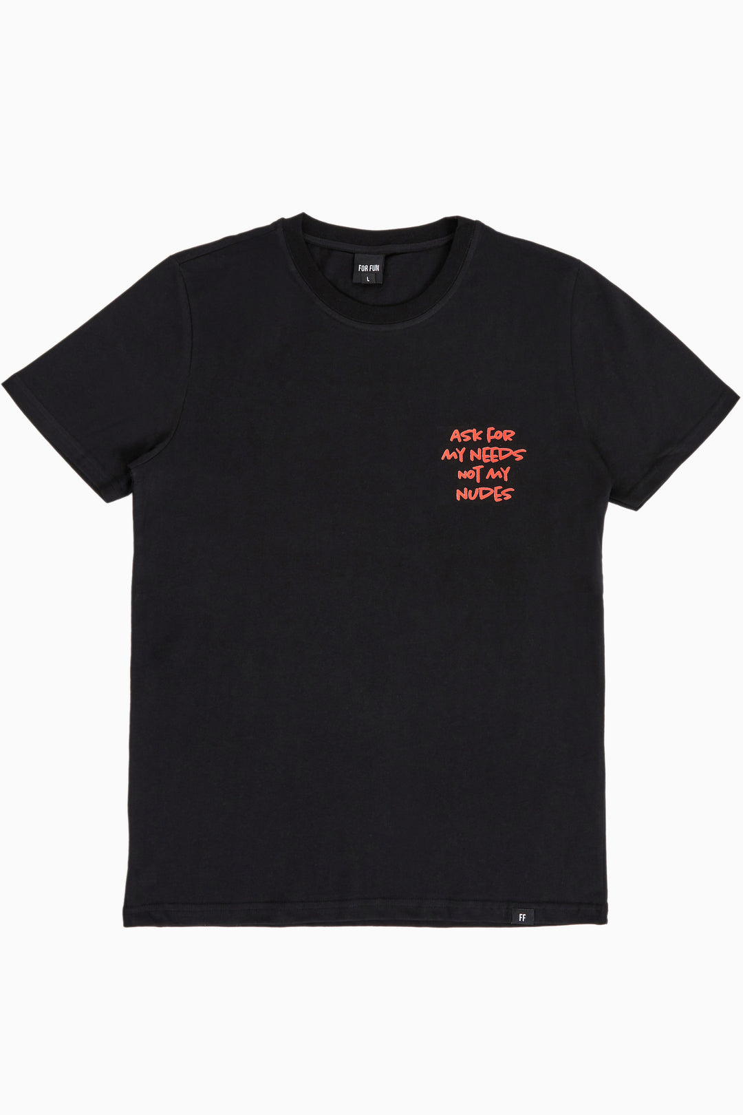 Ask For My Needs, Not My Nudes / T-shirt