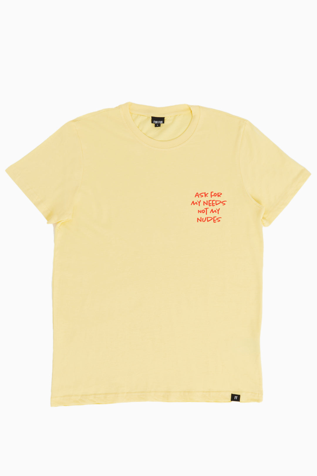 Ask For My Needs, Not My Nudes / T-shirt