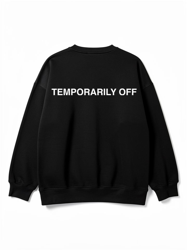 Temporarily Off / Sweatshirt